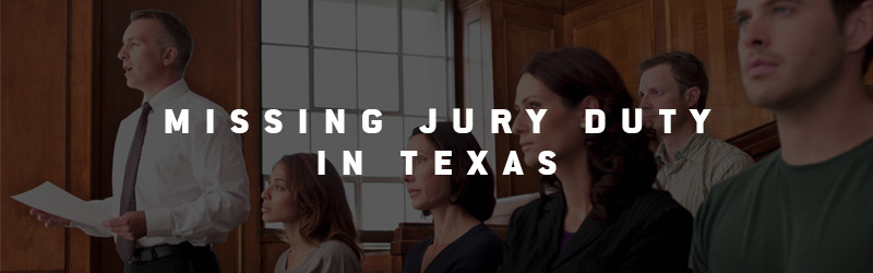 Missing Jury Duty in Texas