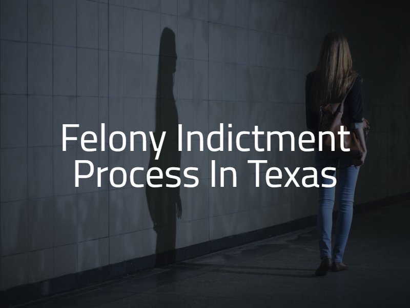 Felony Indictment Process in Texas
