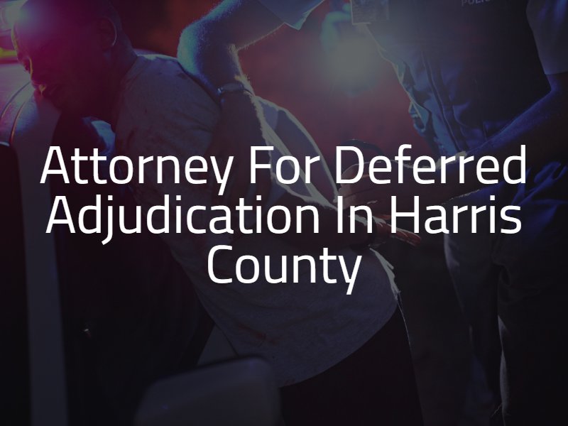 Houston Deferred Adjunction Lawyer